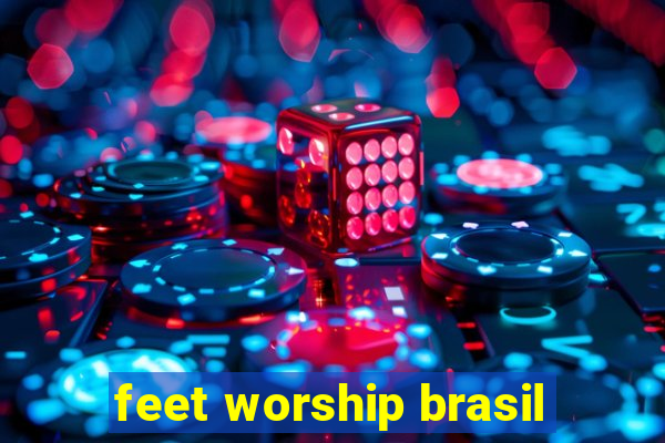 feet worship brasil